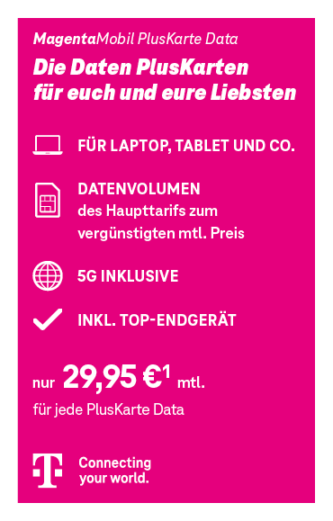 Werbetafel magentafarben für den Telekom Tarif ‚MagentaMobil PlusKarte Data‘. Text: ‚Die Daten PlusKarten für euch und eure Liebsten. Für Laptop, Tablet und Co. Datenvolumen des Haupttarifs zum vergünstigten monatlichen Preis. 5G inklusive. Inkl. Top-Endgerät. Nur 29,95 € monatlich für jede PlusKarte Data.‘ Oben steht ‚MagentaMobil PlusKarte Data‘, unten das Telekom Logo mit Schriftzug ‚Connecting your world.‘