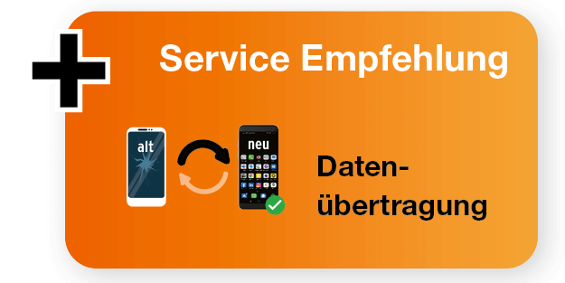 Rechts unten befindet sich eine orangene Fläche mit dem Titel „Service Empfehlung“. Dargestellt ist ein Symbol zur Datenübertragung von einem alten auf ein neues Smartphone mit dem Hinweis „Datenübertragung“